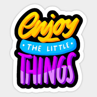 enjoy the little things in life Sticker